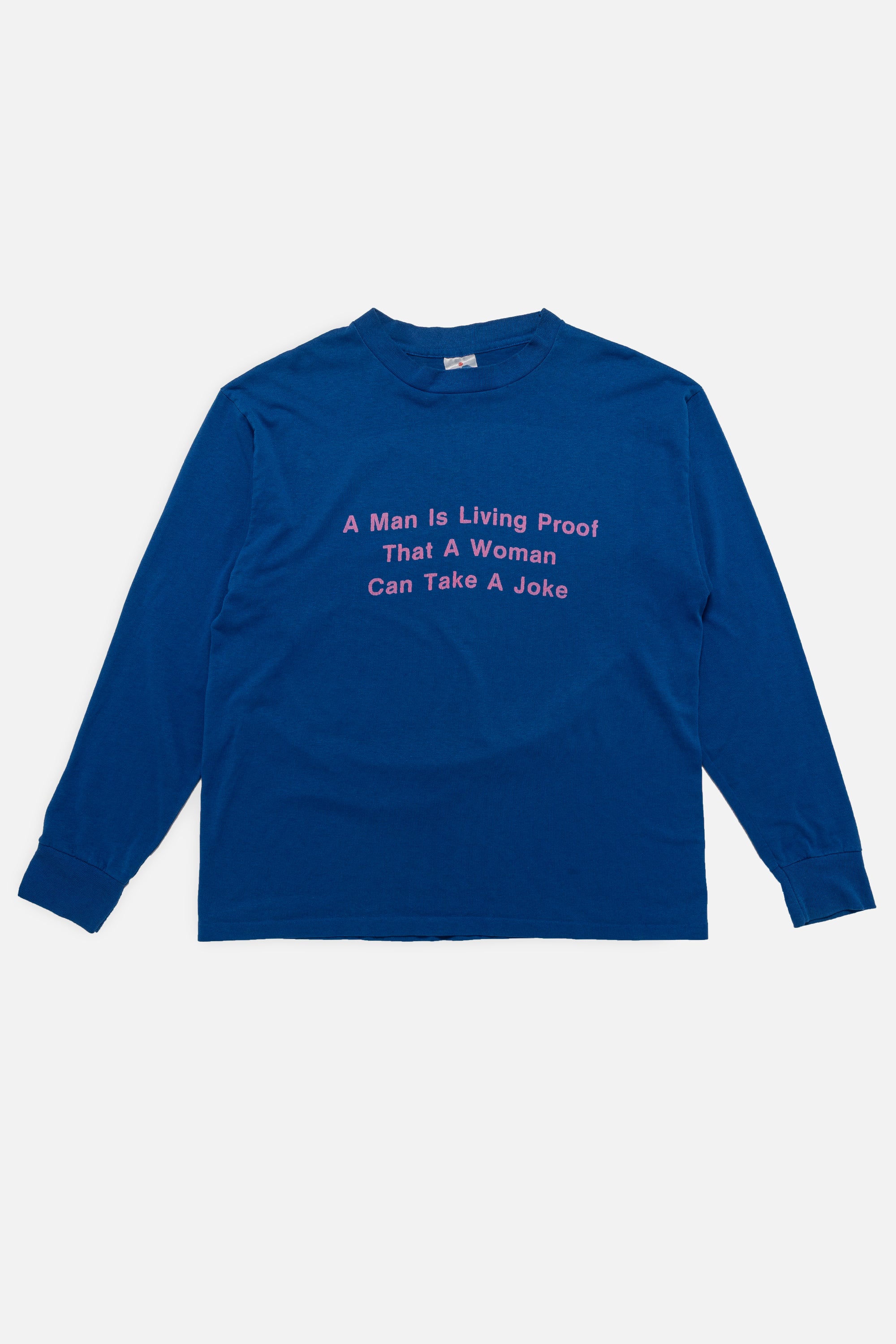 Vintage A Man is Living Proof That A Woman Can Take A Joke Long Sleeve Tee